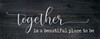 Together Is A Beautiful Place | Friends and Family Sign | Sawdust City Wood Signs