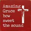 Amazing Grace How Sweet The Sound (Cross)
