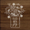 Filled With Joy (Flower Vase)|Garden Wood  Sign| Sawdust City Wood Signs