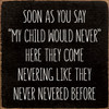 Soon As You Say "My Child Would Never" Here They Come Nevering Like... |Fun Kids Wood  Sign| Sawdust City Wood Signs