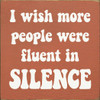 I Wish More People Were Fluent In Silence |Funny Wood  Sign| Sawdust City  Signs