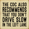 The CDC Also Recommends That You Don't Drive Slow In The Left Lane