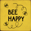 Bee Happy (Bees)|Wooden Signs with Bees| Sawdust City Wood Signs