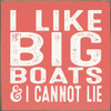 I like big boats & I cannot lie| Funny Wood Sign | Sawdust City Wood Signs