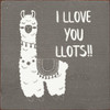 I llove you llots!! (Llama)| Wood Sign with Llama| Sawdust City Wood Signs