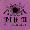 Just be you the rest will adjust |Inspirational Wood Sign | Sawdust City Wood Signs