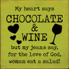 My heart says CHOCOLATE & WINE but my jeans say, for the love of God... |Funny Wooden Sign| Sawdust City Wood Signs Wholesale