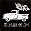 Family - Faith - Freedom Truck |Patriotic Wood Signs | Sawdust City Wood Signs