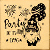 Party Like It's 1776 (Party Gnome)|Patriotic Wood Signs | Sawdust City Wood Signs