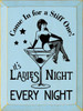 Come In For A Stiff One! It's Ladies Night Every Night