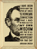 I have been driven many times upon  my knees by the overwhelming conviction that I had no where else to go my own wisdom and that of all about me seemed insufficient for that day" - Abraham Lincoln  |Wood Sign with great quote | Sawdust City Wood Sign