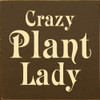 Crazy Plant Lady |Wooden Garden  Signs | Sawdust City Wood Signs