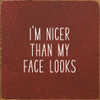 I'm Nicer Than My Face Looks