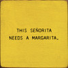 This Senorita Needs A Margarita |Drinking Wood Signs | Sawdust City Wood Signs