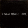 I Swear Because I Care |Funny Wood Signs | Sawdust City Wood Signs