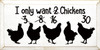 I Only Want 2.. 3.. 8.. 16.. 30 Chickens |Farm Wood Signs | Sawdust City Wood Signs