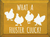 What A Fluster Cluck! | Shown in Cream with Black | Funny Chicken Wood Signs | Sawdust City Wood Signs