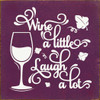 Wine A Little Laugh A Lot | Shown in Elderberry with  Cottage White | Wooden Wine Signs | Sawdust City Wood Signs