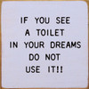 If You See A Toilet In Your Dreams Do Not Use It!! | Shown in Lavender with Black | Funny Wooden Signs | Sawdust City Wood Signs