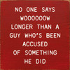 No One Says WOOOOOOW Longer Than A Guy Who's Been Accused Of Something They Did | Shown in Red with Cottage White | Funny Wooden Signs | Sawdust City Wood Signs