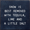 Snow Is Best Removed With Tequila, Lime and A Little Salt | Shown in Blue with Cottage White | Funny Wooden Signs | Sawdust City Wood Signs