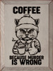 Coffee because murder is wrong | Shown in Putty with Black | Funny Coffee Signs | Sawdust City Wood Signs