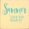 Summer like you mean it | Wooden Summer Signs | Sawdust City Wood Signs
