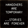 Hangovers are temporary... stories are forever | Wooden Drinking Signs | Sawdust City Wood Signs