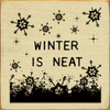 Winter Is Neat | Shown in Cream with Black | Wooden Seasonal Signs | Sawdust City Wood Signs