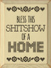 Bless This Shitshow Of A Home |  Funny Wooden Signs | Sawdust City Wood Signs