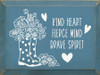 Kind Heart, Fierce Mind, Brave Spirit |  Wooden Inspirational Signs | Sawdust City Wood Signs