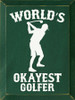 Worlds Okayest Golfer |  Wooden Golf Signs | Sawdust City Wood Signs