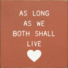 As Long As We Both Shall Live (Small) | Wooden Anniversary Signs | Sawdust City Wood Signs