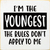 I'm The Youngest The Rules Don't Apply To Me | Wooden Sibling Signs  | Sawdust City Wood Signs