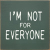 I'm Not For Everyone |  Inspirational Signs | Sawdust City Wood Signs