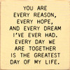 You are every reason, every hope, and every dream...