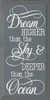 Dream Higher Than The Sky & Deeper Than The Ocean | Inspirational Wooden Signs | Sawdust City Wood Signs