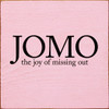 JOMO - The Joy Of Missing Out | Funny Wood Signs | Sawdust City Wood Signs