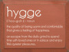 Hygge - The quality of being warm and comfortable
