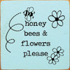 Honey Bees & Flowers Please