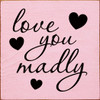 Love You Madly