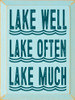 Lake Well, Lake Often, Lake Much | Funny Wood Signs | Sawdust City Wood Signs