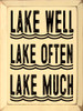 Lake Well, Lake Often, Lake Much | Funny Wood Signs | Sawdust City Wood Signs