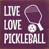 Live Love Pickleball | Sporty Wood Signs | Sawdust City Wood Signs