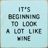 It's Beginning To Look A Lot Like Wine | Funny Wood Signs | Sawdust City Wood Signs