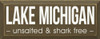 Lake Michigan - Unsalted & Shark Free | Wooden Lakeside Signs | Sawdust City Wood Signs