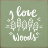 I Love the Woods (trees)  | Wooden Outdoorsy Signs | Sawdust City Wood Signs