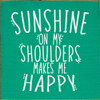 Sunshine On My Shoulders Makes Me Happy  | Wooden Summer Signs | Sawdust City Wood Signs