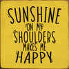 Sunshine On My Shoulders Makes Me Happy  | Wooden Summer Signs | Sawdust City Wood Signs