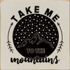 Take Me To The Mountains  | Wooden Outdoorsy Signs | Sawdust City Wood Signs